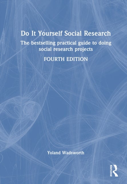 Do It Yourself Social Research - The bestselling practical guide to doing social research projects