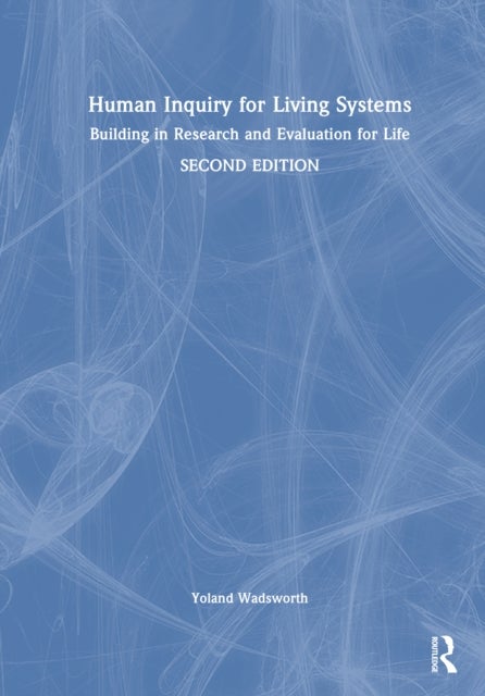 Human Inquiry for Living Systems - Building in Research and Evaluation for Life