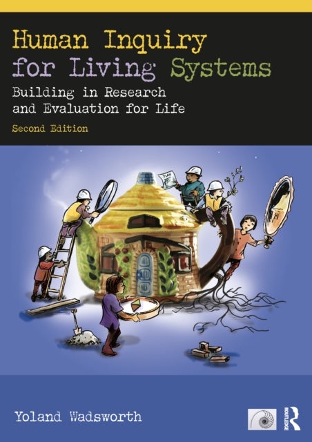 Human Inquiry for Living Systems - Building in Research and Evaluation for Life