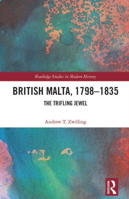 British Malta, 1798–1835 - The Trifling Jewel