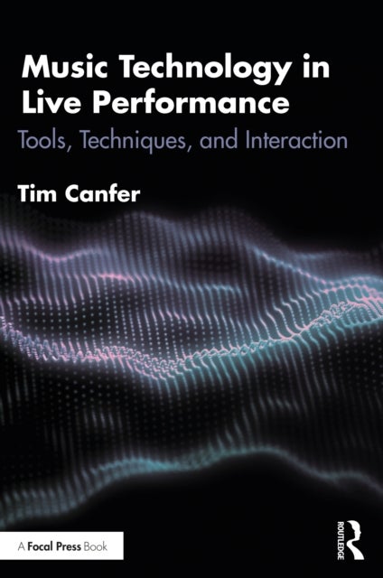 Music Technology in Live Performance - Tools, Techniques, and Interaction