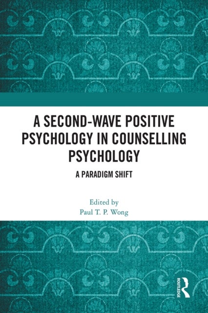A Second-Wave Positive Psychology in Counselling Psychology - A Paradigm Shift