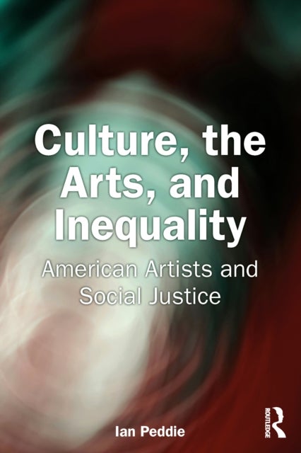 Culture, the Arts, and Inequality - American Artists and Social Justice