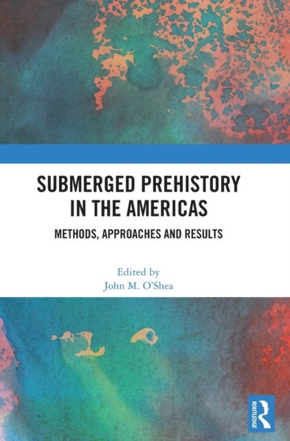 Submerged Prehistory in the Americas - Methods, Approaches and Results