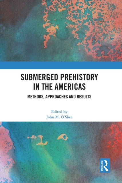 Submerged Prehistory in the Americas - Methods, Approaches and Results