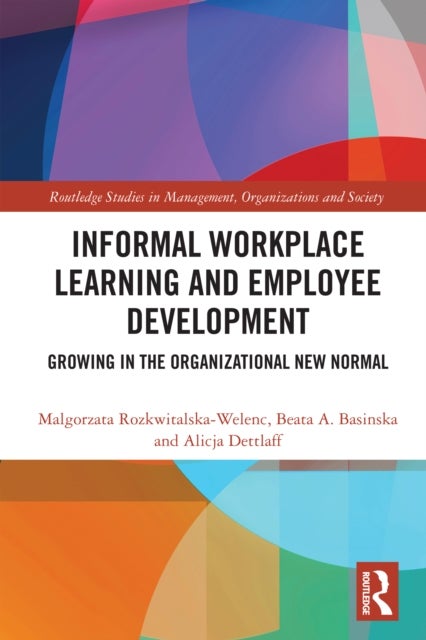 Informal Workplace Learning and Employee Development - Growing in the Organizational New Normal