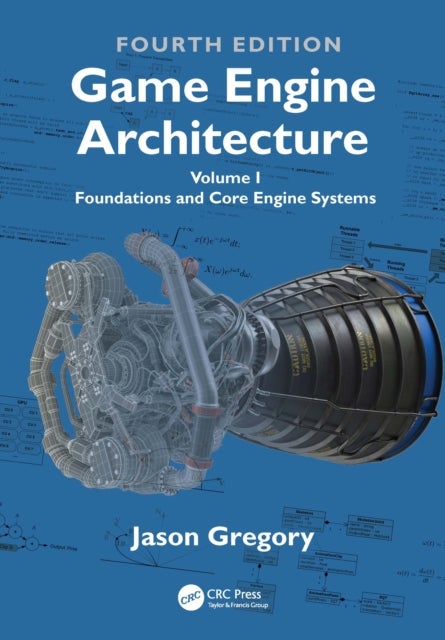 Game Engine Architecture - Volume I, Foundations and Core Engine Systems
