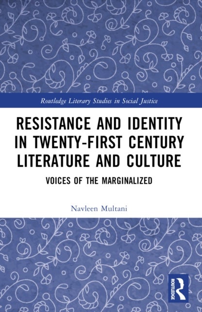 Resistance and Identity in Twenty-First Century Literature and Culture - Voices of the Marginalized
