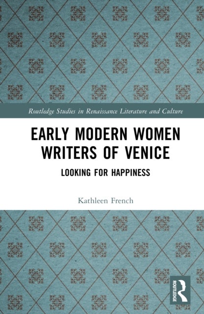 Early Modern Women Writers of Venice - Looking for Happiness