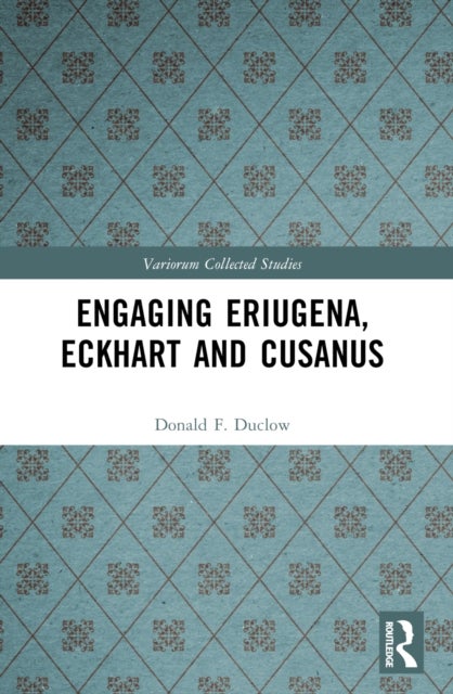 Engaging Eriugena, Eckhart and Cusanus