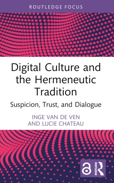 Digital Culture and the Hermeneutic Tradition - Suspicion, Trust, and Dialogue