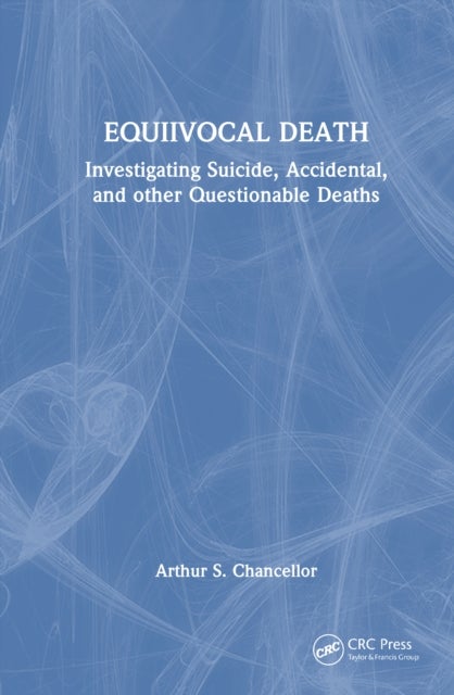 Equivocal Death - Investigating Suicide, Accidental, and other Questionable Deaths