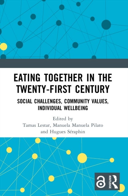 Eating Together in the Twenty-first Century - Social Challenges, Community Values, Individual Wellbeing