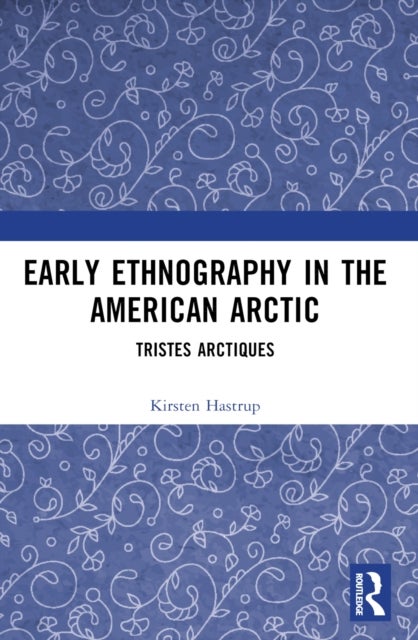 Early Ethnography in the American Arctic - Tristes Arctiques
