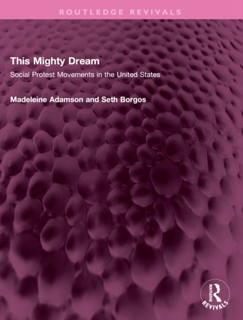 This Mighty Dream - Social Protest Movements in the United States