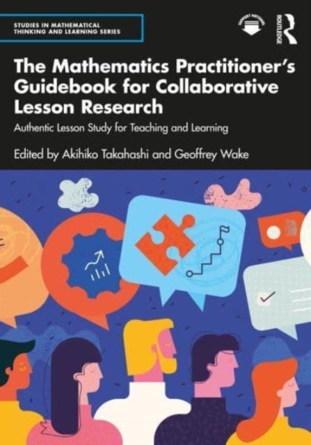 The Mathematics Practitioner?s Guidebook for Collaborative Lesson Research - Authentic Lesson Study for Teaching and Learning