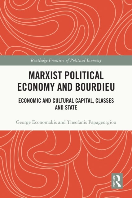 Marxist Political Economy and Bourdieu - Economic and Cultural Capital, Classes and State