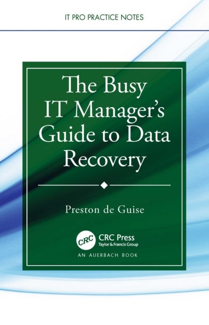 The Busy IT Manager¿s Guide to Data Recovery