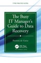 The Busy IT Manager¿s Guide to Data Recovery