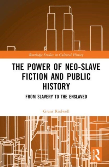 The Power of Neo-Slave Fiction and Public History - From Slavery to the Enslaved