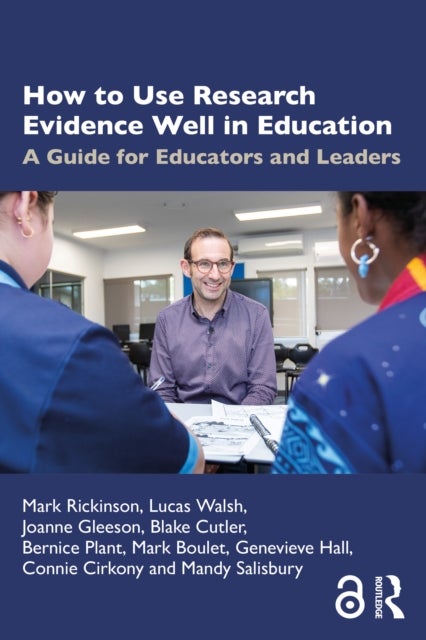 How to Use Research Evidence Well in Education - A Guide for Educators and Leaders