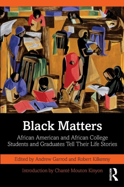 Black Matters - African American and African College Students and Graduates Tell Their Life Stories