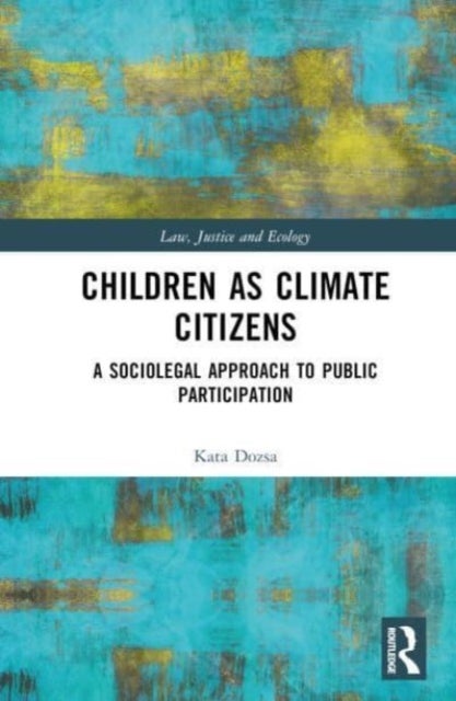 Children as Climate Citizens - A Sociolegal Approach to Public Participation