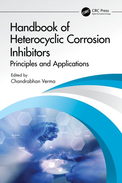 Handbook of Heterocyclic Corrosion Inhibitors - Principles and Applications