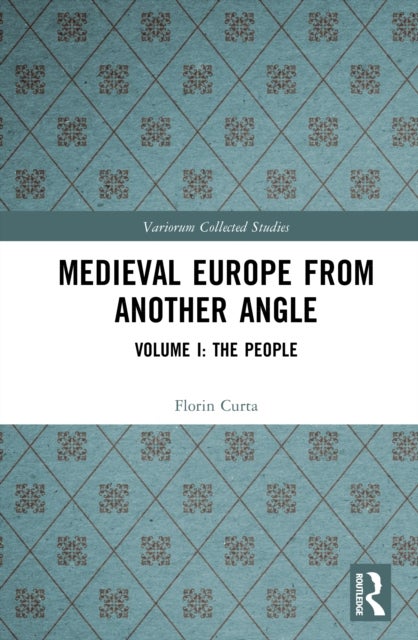 Medieval Europe From Another Angle - Volume I: The People
