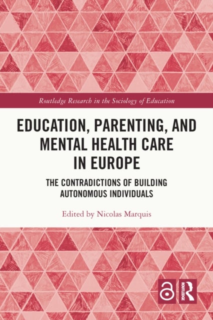 Education, Parenting, and Mental Health Care in Europe - The Contradictions of Building Autonomous Individuals