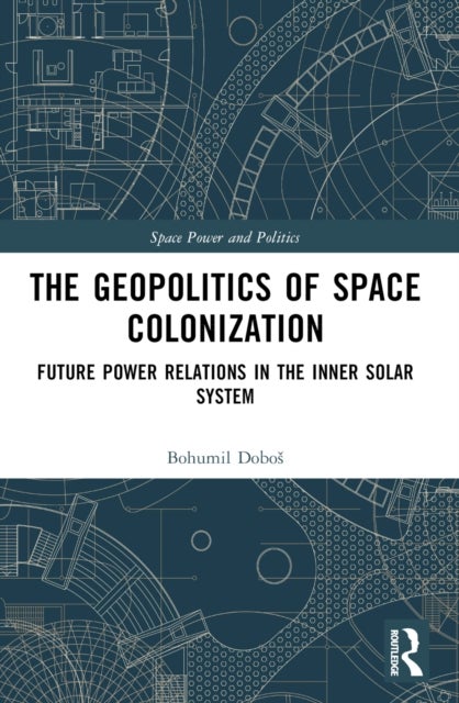 The Geopolitics of Space Colonization - Future Power Relations in the Inner Solar System