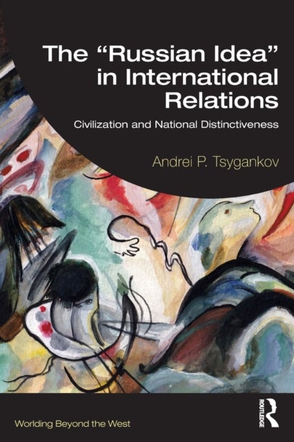 The ¿Russian Idea¿ in International Relations - Civilization and National Distinctiveness