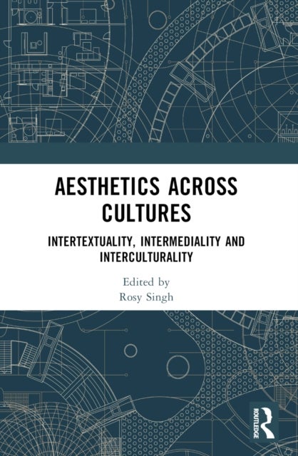 Aesthetics across Cultures - Intertextuality, Intermediality and Interculturality