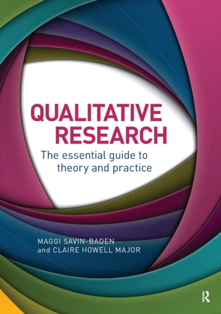 Qualitative Research - The Essential Guide to Theory and Practice