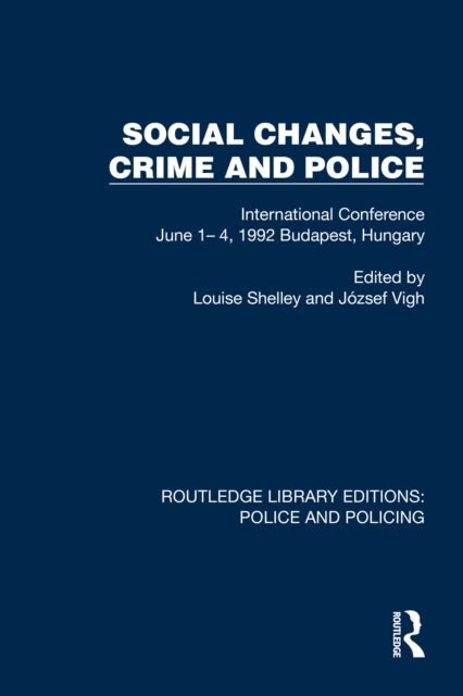 Social Changes, Crime and Police - International Conference June 1– 4, 1992 Budapest, Hungary