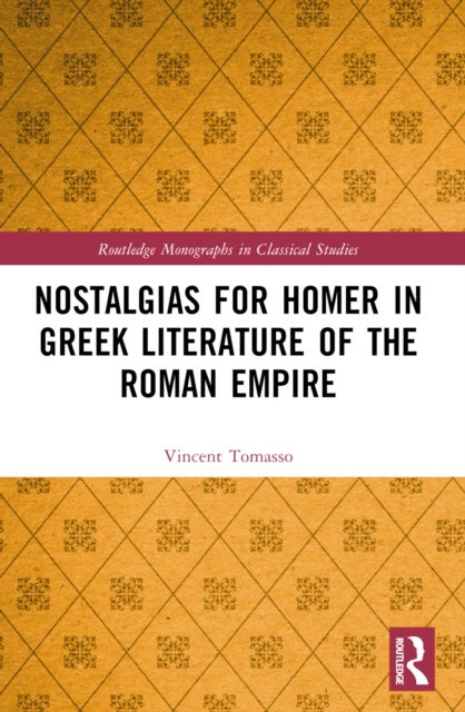 Nostalgias for Homer in Greek Literature of the Roman Empire