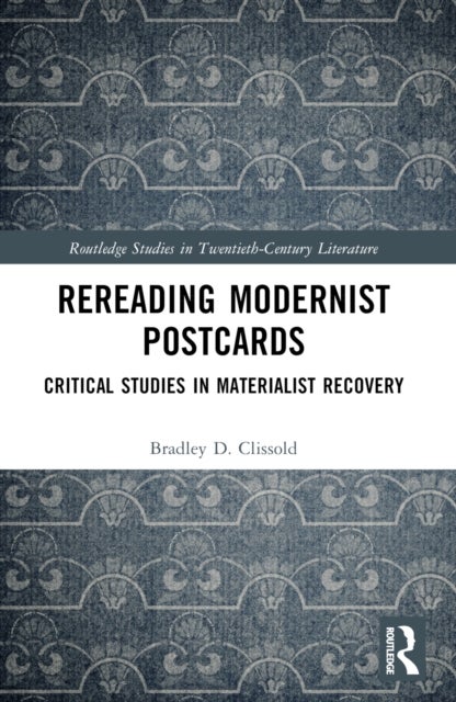 Rereading Modernist Postcards - Critical Studies in Materialist Recovery