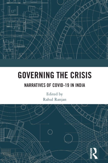 Governing the Crisis - Narratives of Covid-19 in India