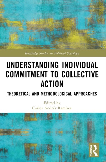 Understanding Individual Commitment to Collective Action - Theoretical and Methodological Approaches