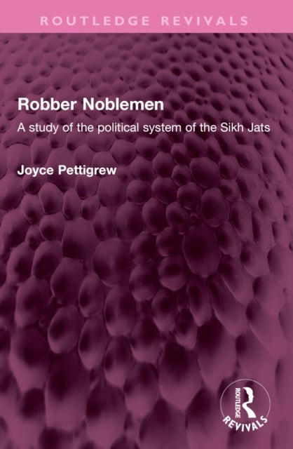Robber Noblemen - A study of the political system of the Sikh Jats