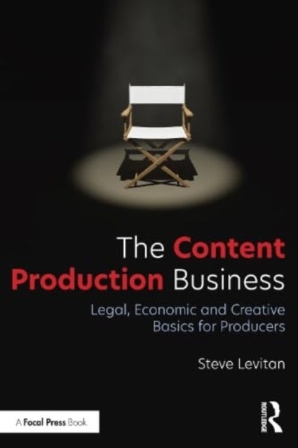 The Content Production Business - Legal, Economic and Creative Basics for Producers
