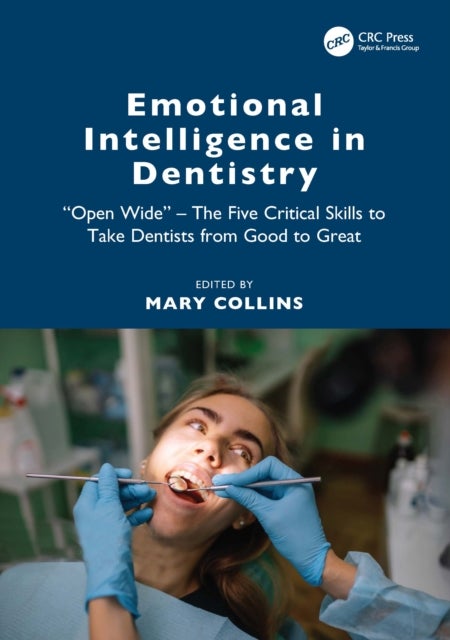 Emotional Intelligence in Dentistry - “Open Wide” - The Five Critical Skills to Take Dentists from Good to Great