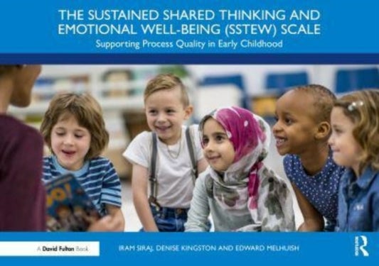 The Sustained Shared Thinking and Emotional Well-being (SSTEW) Scale - Supporting Process Quality in Early Childhood