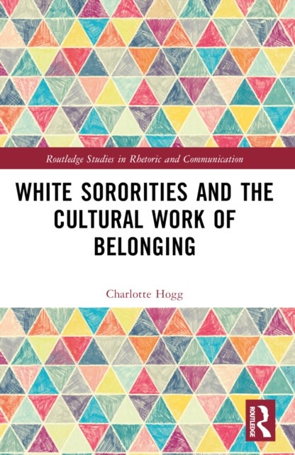 White Sororities and the Cultural Work of Belonging
