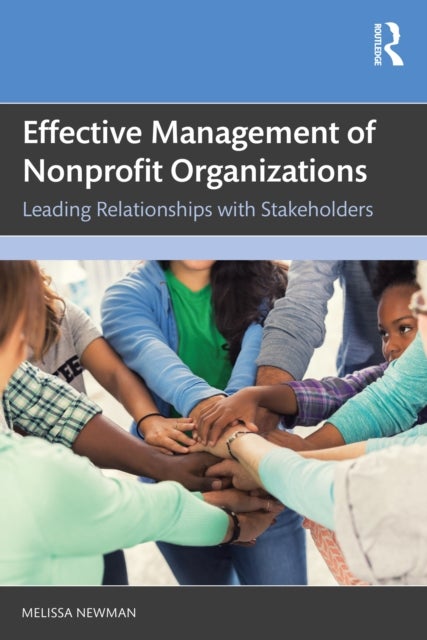 Effective Management of Nonprofit Organizations - Leading Relationships with Stakeholders
