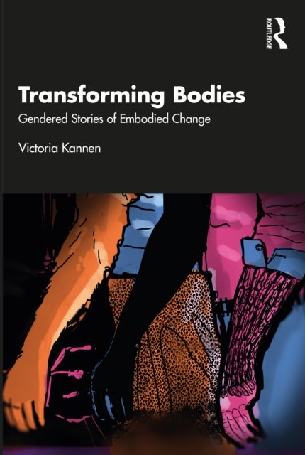 Transforming Bodies - Gendered Stories of Embodied Change