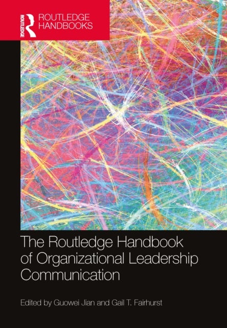 The Routledge Handbook of Organizational Leadership Communication