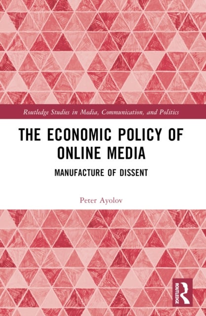 The Economic Policy of Online Media - Manufacture of Dissent