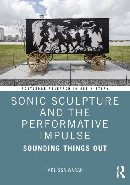 Sonic Sculpture and the Performative Impulse - Sounding Things Out