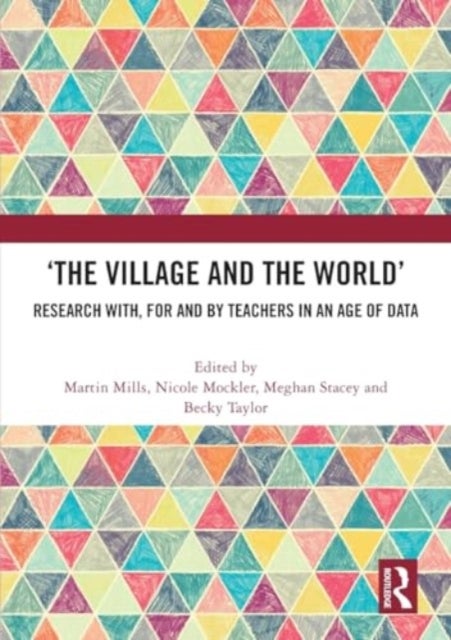 ‘The Village and the World’ - Research with, for and by Teachers in an Age of Data